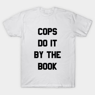 Cops Do It By The Book T-Shirt